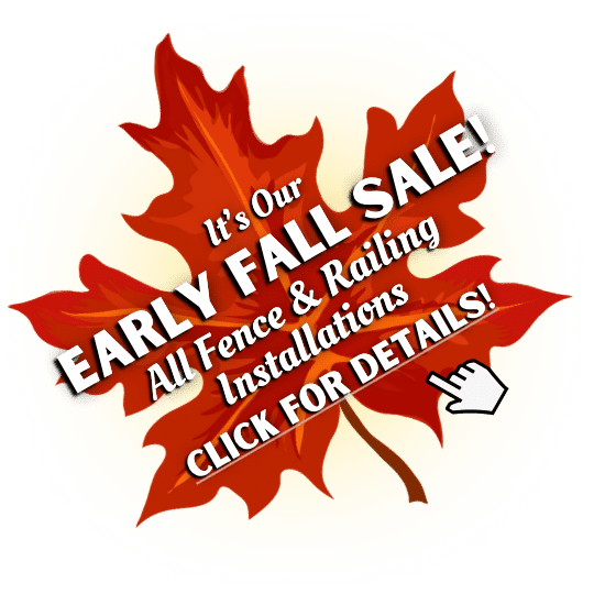 A leaf. It's our early fall sale! All fence and railing installations. click to learn more.